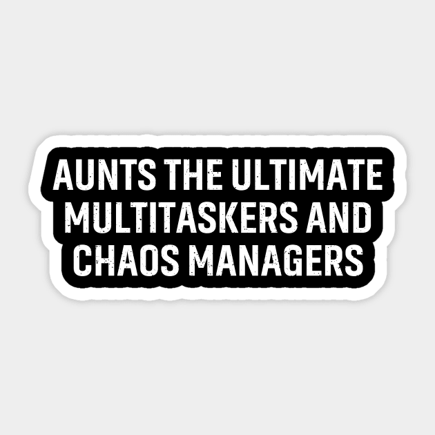 Aunts The ultimate multitaskers and chaos managers. Sticker by trendynoize